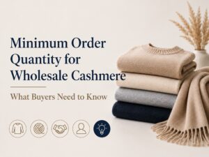 Minimum Order Quantity for Wholesale Cashmeres