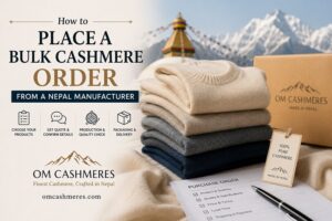 How to Place a Bulk Cashmere Order from a Nepal Manufacturer